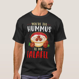 Hummus To My Falafel Middle Eastern Clothing For W T-shirt