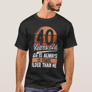 Humor 40 jaar oud altijd ouder dan ik 40e geboorte t-shirt