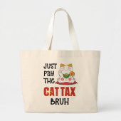 HUMOR BETAALT DE CAT TAX BRUH GROTE TOTE BAG (Voorkant)