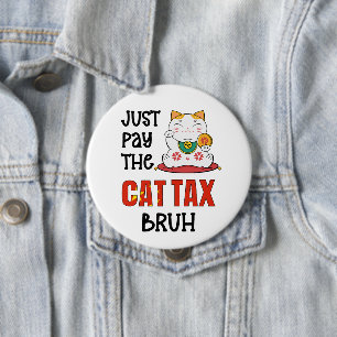 HUMOR BETAALT DE CAT TAX BRUH RONDE BUTTON 4,0 CM