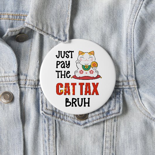 HUMOR BETAALT DE CAT TAX BRUH RONDE BUTTON 4,0 CM (In situ)
