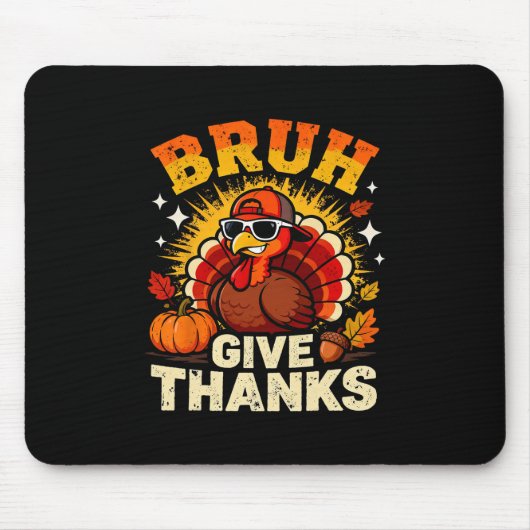 Humor Bruh Give Thanks Funny Thanksgiving Turkey B Muismat (Voorkant)