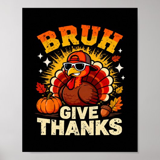 Humor Bruh Give Thanks Funny Thanksgiving Turkey B Poster (Voorkant)
