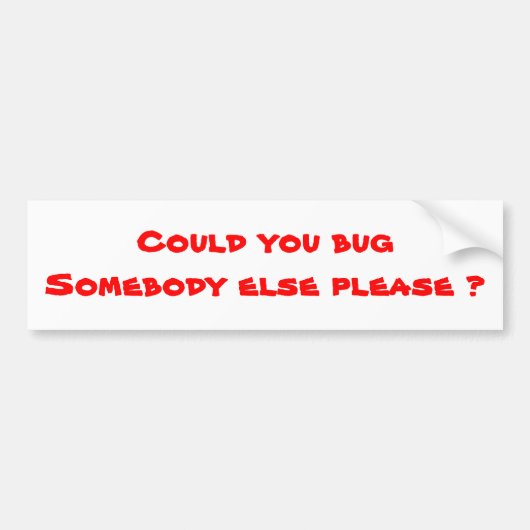 Humor-bumperstickers: beest iemand anders bumpersticker (Voorkant)