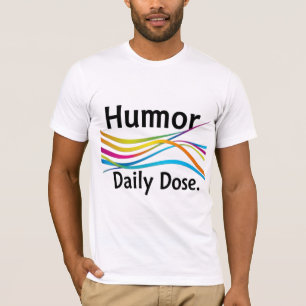 Humor dagelijkse dosering - Lach elke dag T-shirt
