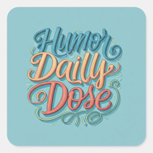 Humor Dagelijkse dosering Vierkante Sticker (Voorkant)