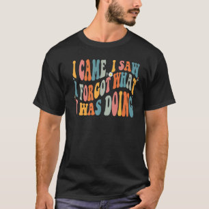 Humor dat ik zag dat ik me vergat wat ik deed Sayi T-shirt