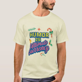 "Humor: De ultieme valuta." in meerdere kleuren. T-shirt