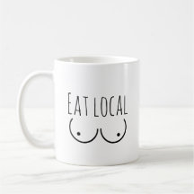 Humor "Eat Local" Mok