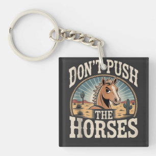 Humor en Sarcastische Quote Duw de Paarden Niet Sleutelhanger