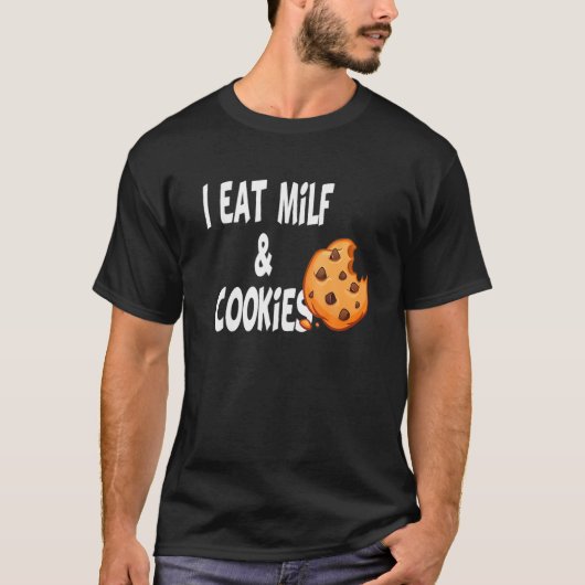 Humor Funny ik eet milf en koekjes T-shirt (Voorkant)
