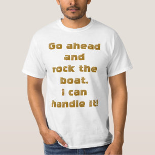 Humor Ga Maar Door En Schommel De Boot...Ik Kan He T-shirt