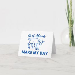 Humor Geitenvlees: Ga (at) vooruit, maak mijn dag  Kaart