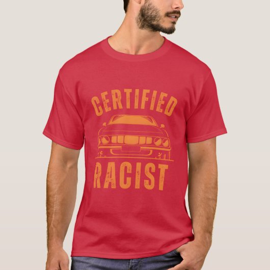 Humor Gift Racing Cars Certified Racist boy T-shirt (Voorkant)