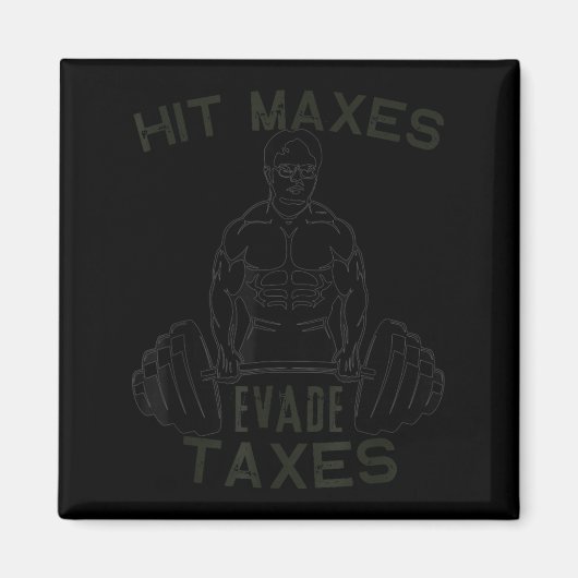 Humor Gym Weightlifting Hit Maxes Evade Taxes Work Magneet (Voorkant)