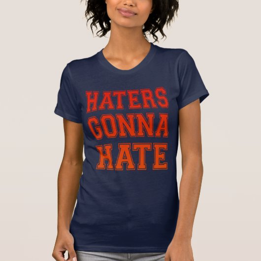 Humor Haters Gonna Hate Cool en plezier T-shirt (Voorkant)