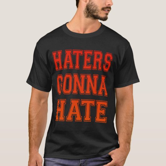 Humor Haters Gonna Hate Cool en plezier T-shirt (Voorkant)