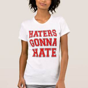 Humor Haters Gonna Hate Cool en plezier T-shirt