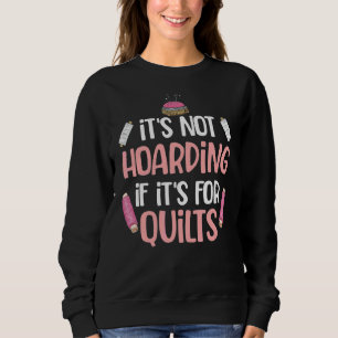 Humor Het is niet hamsteren als het voor quilts na Trui