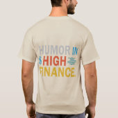 humor _in _high _finance_T-Shirt T-shirt (Achterkant)