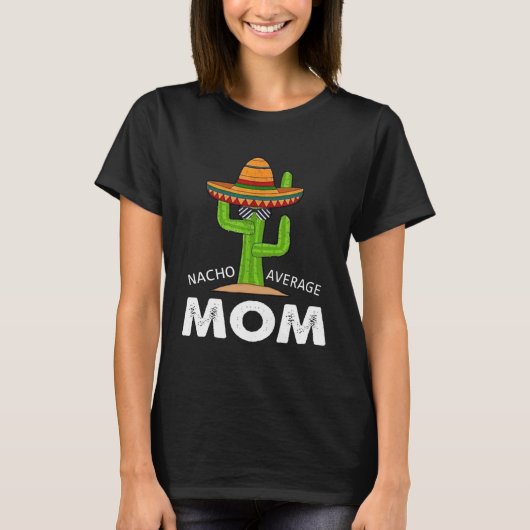 Humor Meme Gezegde Nacho Gemiddeld Moeder Mexicaan T-shirt (Voorkant)