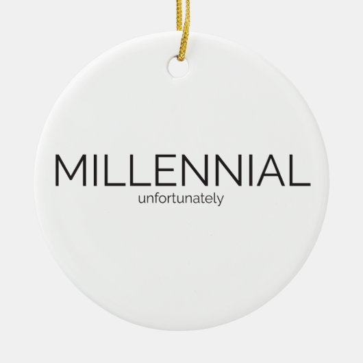 Humor Millennial Keramisch Ornament (Voorkant)