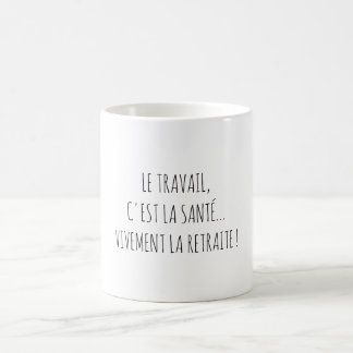 Humor Pensioen Werk Grappige Franse Citaten Koffiemok