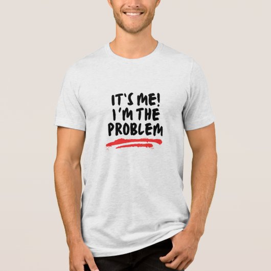 Humor Quote Cadeaus, ik ben het probleem Tri-Blend Shirt (Voorkant)