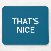 Humor Quotes And Sayings Tees, That's Nice, Funny, Muismat (Voorkant)