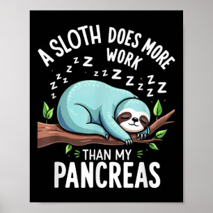 Humor T1D T2D Een luiaard doet meer werk dan mijn  Poster