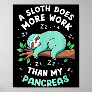Humor T1D T2D Een luiaard doet meer werk dan mijn Poster