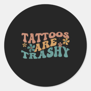 Humor Tattoo Artiest Tattoos zijn Trashy Sarcastic Ronde Sticker