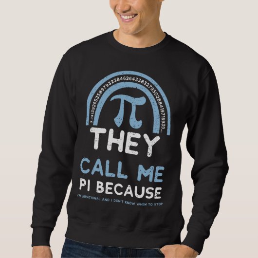 Humor They Call Me Pi Because I m Irrational And   Trui (Voorkant)