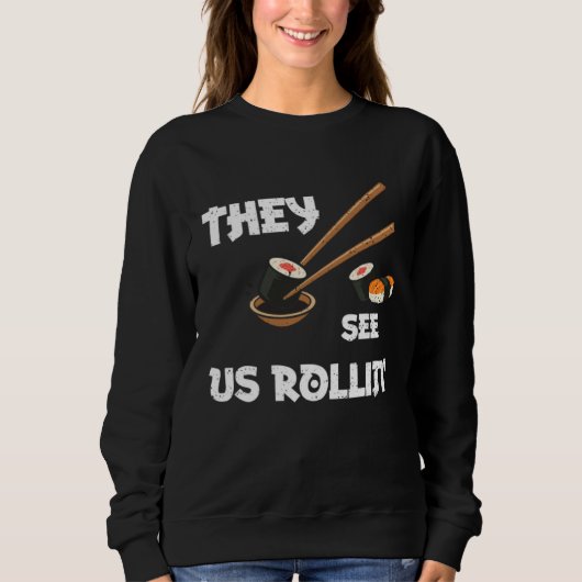 Humor They see us rollin  Sushi Sayings Trui (Voorkant)