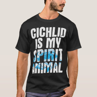 Humor vismodel Citaat Chichlid Spirit Animal T-shirt