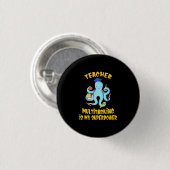 Humor voor multitasking in leraar ronde button 3,2 cm (Voorkant /achterkant)