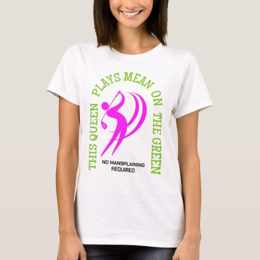 Humor Women's Golf QUEEN SPEELT GEMEEN OP DE GROEN T-shirt (Voorkant)