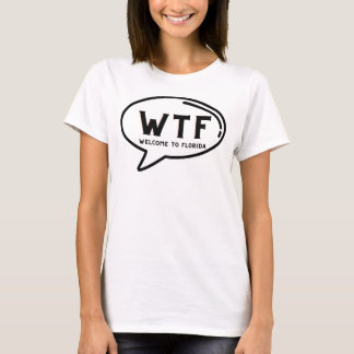 Humor WTF Welkom in Florida Funny Gag T-shirt