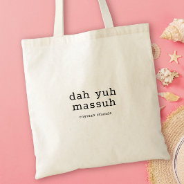 Humoristisch Caymaniaans dialect Dah Yuh Massuh Tote Bag