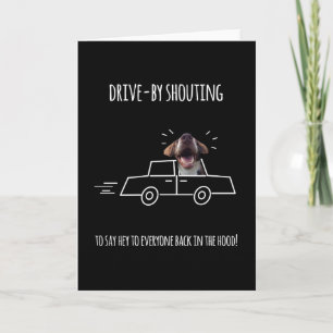 Humoristisch denken aan jou, Drive-by schreeuwen K Kaart