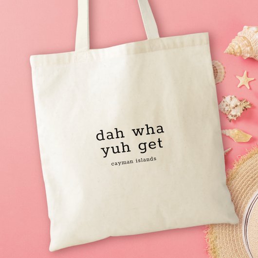 Humoristisch Kaaimaans dialect Dah What You Get Tote Bag