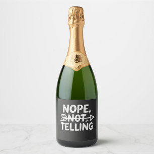 Humoristisch verjaardagscadeau - Nope, niet vertel Sparkling Wijnetiket