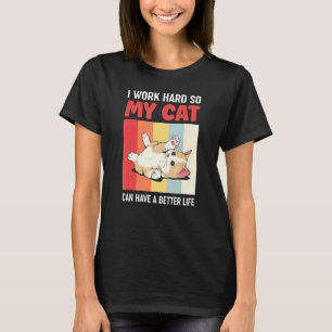 Humoristisch werk ik hard zodat mijn kat een beter t-shirt