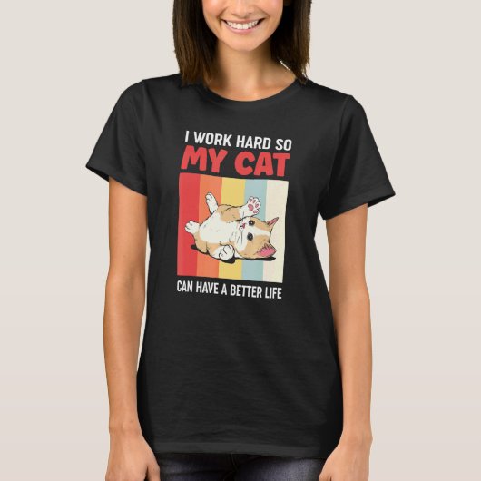 Humoristisch werk ik hard zodat mijn kat een beter t-shirt (Voorkant)