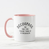 Humoristische Decoupage Quote Custom PG01 Funny Cr Mok (Links)