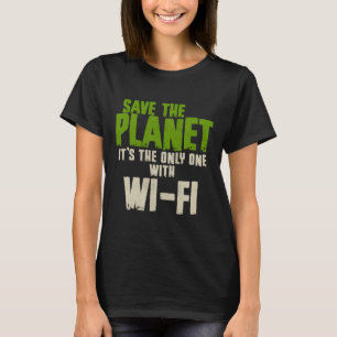Humoristische sarcastische Save The Planet Wifi Ve T-shirt