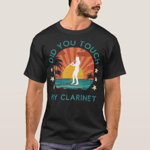 Humorous Did You Touch My Clarinet T-shirt - Quirk