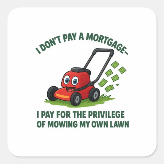 Humorous Homeownership and Mortgage Designs  Vierkante Sticker (Voorkant)