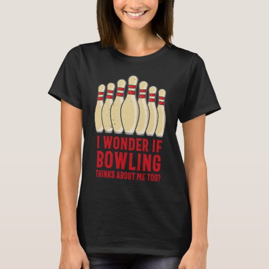 Humorous I Wonder if Bowling Thinks of Me Meme Tea T-shirt (Voorkant)