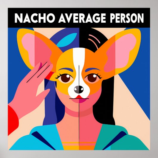 Humorous "Nacho Average Person" Chihuahua Blend Poster (Voorkant)